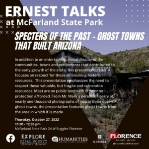 ERNEST TALKS: Specters of the Past – Ghost Towns that Built Arizona @ McFarland State Park